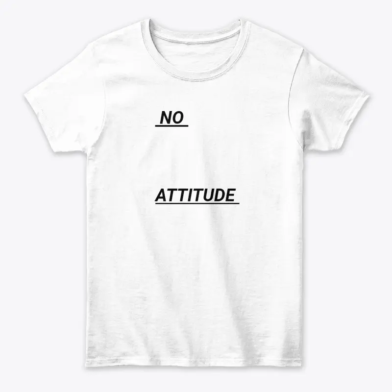 No Attitude tshirt 