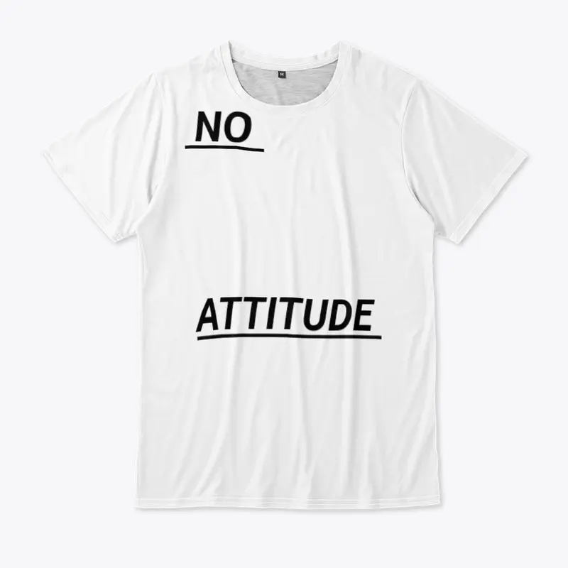 No Attitude tshirt 