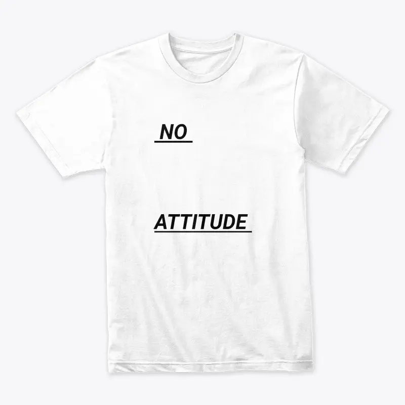 No Attitude tshirt 