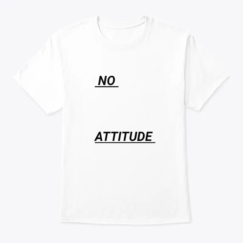 No Attitude tshirt 